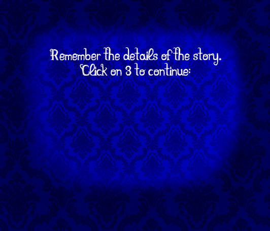 Remember the details of the story.  Click on 3 to continue:
