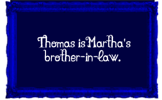 Thomas is Martha's brother-in-law.