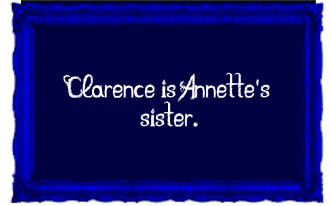 Clarence is Annette's sister.